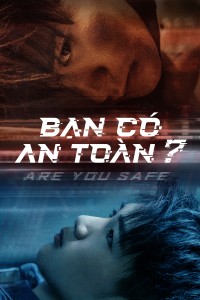 Bạn Có An Toàn? - Are You Safe