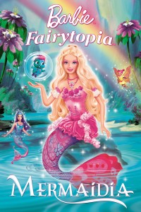 Chuyện Thần Tiên Barbie: Xứ Sở Mermaidia - Barbie Fairytopia: Mermaidia