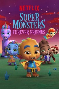 Hội quái siêu cấp: Tri kỷ Quái vật - Super Monsters Furever Friends