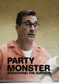 Quái vật tiệc tùng: Chỉ là phần nổi - Party Monster: Scratching the Surface